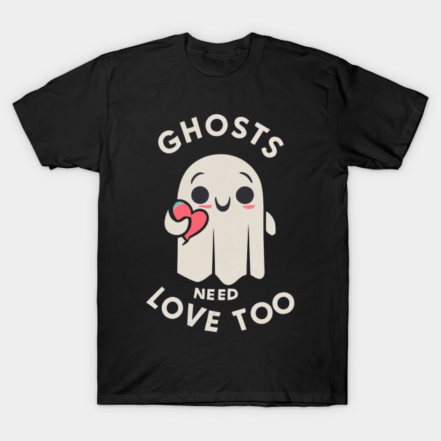 Ghosts need love too T-Shirt by WorldByFlower